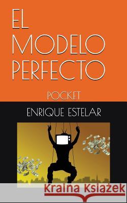 El Modelo Perfecto: Pocket Enrique Estelar 9781980247920 Independently Published - książka