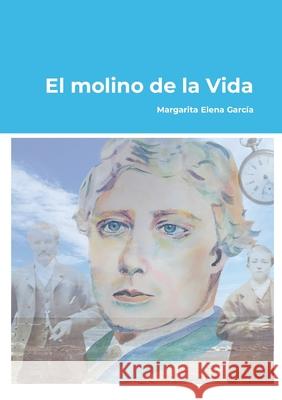 El molino de la Vida Margarita Elen 9781445269528 Lulu.com - książka