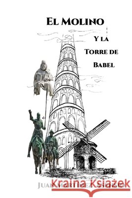 El Molino y la Torre de Babel Martinez Asensio Juan Martinez Asensio 9798708414069 Independently published - książka