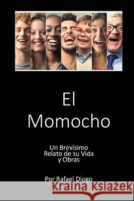 El Momocho: Un Brevísimo Relato de su Vida y Obras Diogo Jara, Rafael 9781089917199 Independently Published - książka