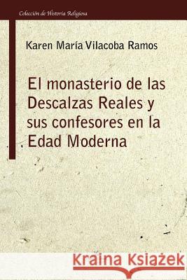 El monasterio de las Descalzas Reales y sus confesores en la Edad Moderna Vilacoba Ramos, Karen Maria 9788415965244 Vision Libros - książka