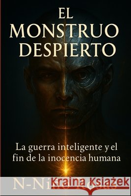 El Monstruo Despierto: La guerra inteligente y el fin de la inocencia humana Niño Rosas, N- 9798270519131 Independently Published - książka