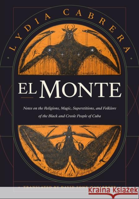 El Monte: Notes on the Religions, Magic, and Folklore of the Black and Creole People of Cuba Lydia Cabrera David Font-Navarrete 9781478016090 Duke University Press - książka