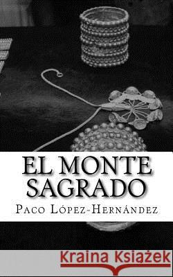 El Monte Sagrado Paco Lopez-Hernandez 9781540831446 Createspace Independent Publishing Platform - książka