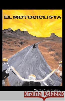 El Motociclista Victor Quintanilla 9781463354343 Palibrio - książka