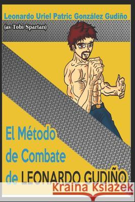 El método de Combate de Leonardo Gudiño (versión español) Gonzalez Gudiño, Leonardo Uriel Patric 9781794019119 Independently Published - książka
