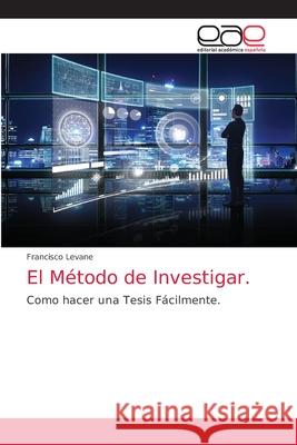 El Método de Investigar. Francisco Levane 9786203032086 Editorial Academica Espanola - książka