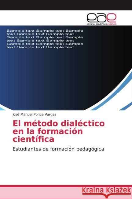 El método dialéctico en la formación científica : Estudiantes de formación pedagógica Ponce Vargas, José Manuel 9786139000166 Editorial Académica Española - książka