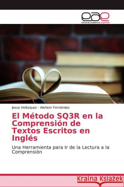 El Método SQ3R en la Comprensión de Textos Escritos en Inglés : Una Herramienta para Ir de la Lectura a la Comprensión Velázquez, Jesus; Fernández, Alehem 9786200013224 Editorial Académica Española - książka