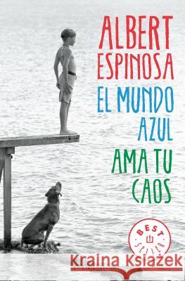 El Mundo Azul: AMA Tu Caos / The Blue World: Love Your Chaos Espinosa, Albert 9788466329811 Debolsillo - książka
