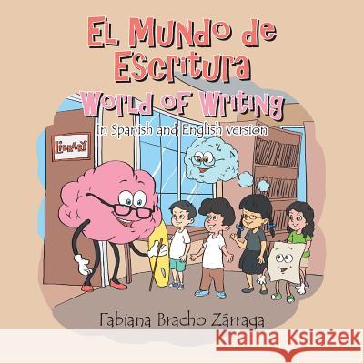 El mundo de Escritura World of writing: In Spanish and English version Fabiana Bracho Zarraga 9781506511924 Palibrio - książka