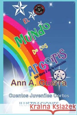 El mundo de los Arco-Iris: Del Libro 2 de la coleccion - No.16 Daniel Guerra Ann A. Guerra 9781096280323 Independently Published - książka