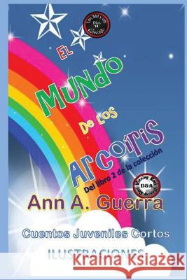 El Mundo de Los Arcoiris: del Libro 2 de la Coleccion Daniel Guerra Ann A. Guerra 9781790398546 Independently Published - książka