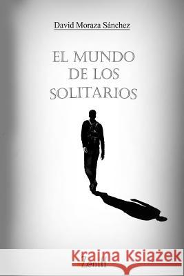 El Mundo de los Solitarios Moraza Brito, David 9781517530754 Createspace - książka