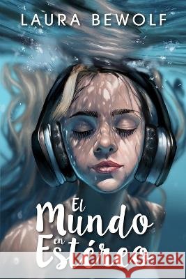 El mundo en estereo Laura Bewolf   9798851175381 Independently Published - książka