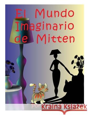 El Mundo Imaginario de Mitten Carla Martilotti 9781697138948 Independently Published - książka