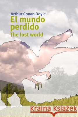 El mundo perdido/The lost world: Edición bilingüe/Bilingual edition Doyle, Arthur Conan 9781508762454 Createspace - książka