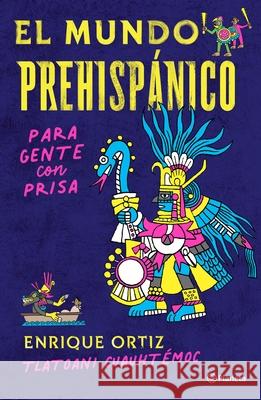 El Mundo Prehispánico Para Gente Con Prisa Cuauhtémoc, Tlatoani 9786070774669 Planeta Publishing - książka