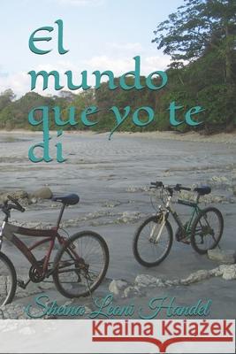 El mundo que yo te di Sheina Lee Leon 9781508458296 Createspace Independent Publishing Platform - książka