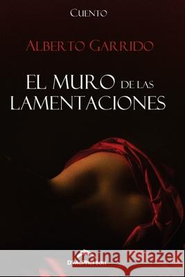 El muro de las lamentaciones Alberto Garrido Rodriguez 9798502400565 Independently Published - książka