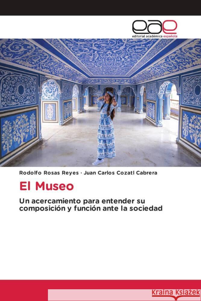 El Museo Rosas Reyes, Rodolfo, Cozatl Cabrera, Juan Carlos 9786202139915 Editorial Académica Española - książka