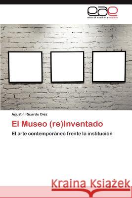 El Museo (Re)Inventado Agustin Ricardo Diez 9783848459773 Editorial Acad Mica Espa Ola - książka