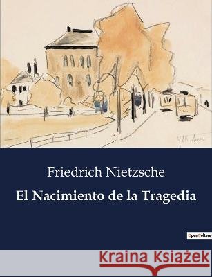 El Nacimiento de la Tragedia Friedrich Nietzsche   9791041808403 Culturea - książka