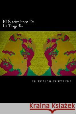 El Nacimiento De La Tragedia (Spanish Edition) Nietzche, Friedrich 9781539652519 Createspace Independent Publishing Platform - książka