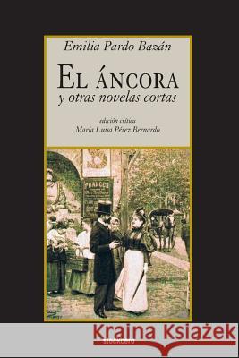 El áncora y otras novelas cortas Pardo Bazan, Emilia 9781934768839 Stockcero - książka