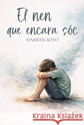 El nen que encara sóc Soto, Damián 9798247129844 Independently Published - książka