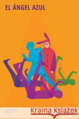 El ?ngel azul. Teatro para j?venes Juan Monsalve Pino 9789582001964 Magisterio - książka
