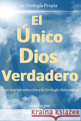 El Único Dios Verdadero McCubbins, Miguel D. 9781630734060 Faithful Life Publishers - książka