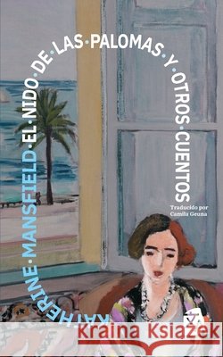 El nido de las palomas y otros cuentos: Nueva traducci?n al espa?ol Katherine Mansfield Camila Geuna 9781836472292 Rosetta Edu - książka