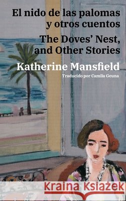 El nido de las palomas y otros cuentos - The Doves' Nest, and Other Stories: Texto paralelo biling?e - Bilingual edition: Ingl?s - Espa?ol / English - Katherine Mansfield Camila Geuna 9781836472339 Rosetta Edu - książka
