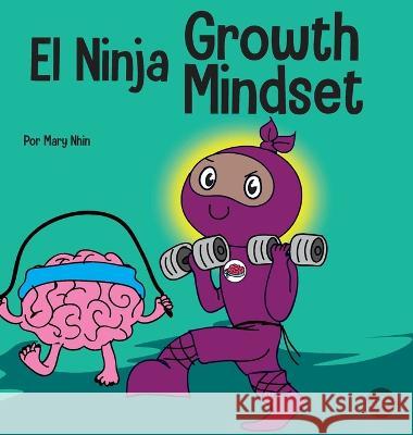 El Ninja de Mentalidad de Crecimiento: Un libro para niños sobre el poder del todavía Mary Nhin 9781637314159 Grow Grit Press LLC - książka