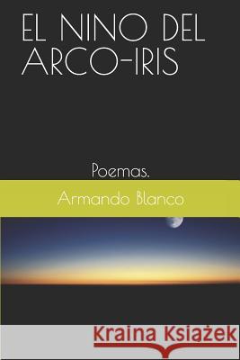 El Nino del Arco-Iris: Poemas. Yahule Valuvi Valuvi Armando Blanco Blanco 9781983071799 Independently Published - książka