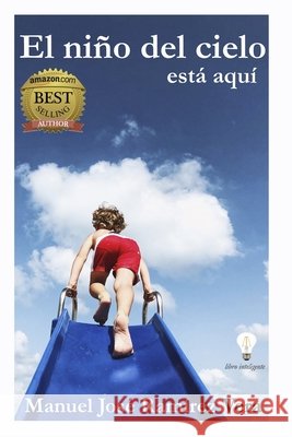 El Nino del Cielo Esta Aqui Manuel Jose Ramirez Vera   9798390976036 Independently Published - książka