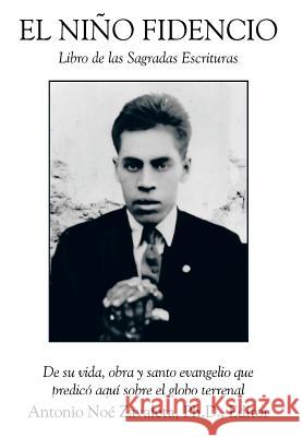 El Nino Fidencio: Libro de Las Sagradas Escrituras Zavaleta, Antonio Noe 9781481715973 Authorhouse - książka
