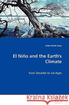 El Niño and the Earth's Climate - from Decades to Ice Ages Emile-Geay, Julien 9783639069754 VDM Verlag - książka