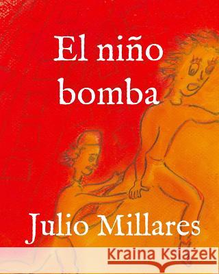 El niño bomba Millares, Julio 9781070309507 Independently Published - książka