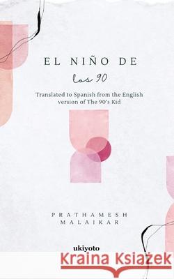 El ni?o de los 90 Prathamesh Malaikar 9789359204901 Ukiyoto Publishing - książka