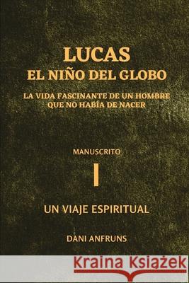 El NIÑO DEL GLOBO: Un viaje espiritual Anfruns, Dani 9781973336686 Independently Published - książka