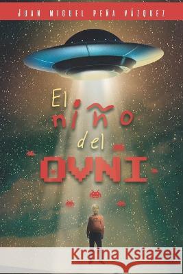 El niño del ovni Pablo Asterisco Gondar Villalba, Beatriz Macías Burgueño, María Pilar Bueno Heredia 9788412612943 Asterisco Escritores - książka