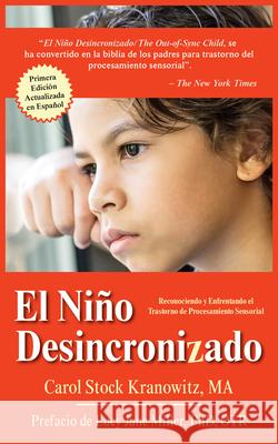 El Niño Desincronizado: Reconociendo Y Enfrentando El Trastorno de Procesamiento Sensorial: Spanish Edition of the Out-Of-Sync Child: Recogniz Stock Kranowitz, Carol 9781949177428 Future Horizons - książka