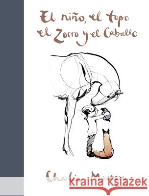 El Niño, El Topo, El Zorro Y El Caballo / The Boy, the Mole, the Fox and the Horse Mackesy, Charlie 9788491294788 Suma - książka