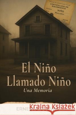 El Ni?o Llamado Ni?o: Una Memoria Ernesto Cuevas 9781968098124 Allstate Publishers - książka
