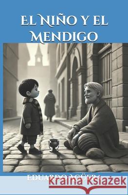 El niño y el mendigo: Fábula Agüera, Eduardo 9798749181395 Independently published - książka