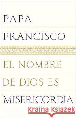 El nombre de Dios es misericordia Papa Francisco 9780399588785 Random House USA Inc - książka