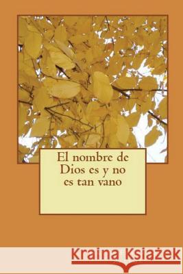 El nombre de Dios es y no es tan vano Pastor, David Fernandez 9781546551362 Createspace Independent Publishing Platform - książka