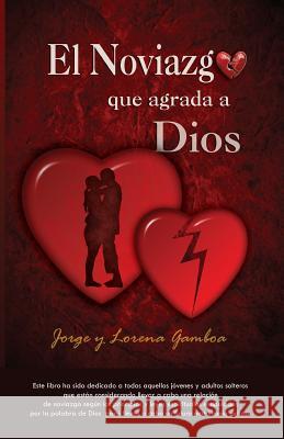 El NOVIAZGO Que Agrada a Dios Gamboa, Ana Lorena 9780982498163 Free in Christ Ministries International Incor - książka